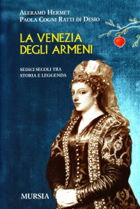 La Venezia degli armeni. Sedici secoli fra storia e leggenda